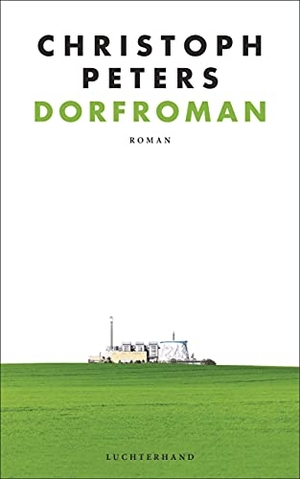 Peters, Christoph. Dorfroman - Roman. Luchterhand Literaturvlg., 2020.