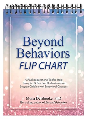 Delahooke, Mona. Beyond Behaviors Flip Chart - A Psychoeducational Tool to Help Therapists & Teachers Understand and Support Children with Behavioral Changes. PESI Publishing, 2021.