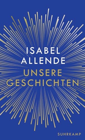 Allende, Isabel. Unsere Geschichten - Über das Schreiben | Isabel Allendes persönlichstes Buch | Charmant, unterhaltsam und sehr witzig. Suhrkamp Verlag, 2026.