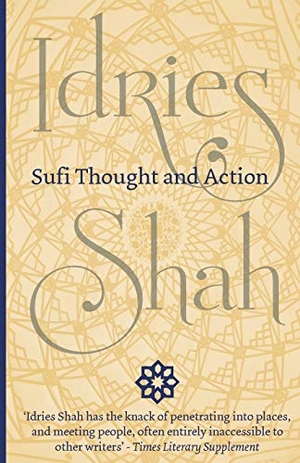 Shah, Idries. Sufi Thought and Action. ISF Publishing, 2017.