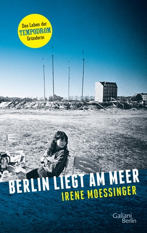 Moessinger, Irene. Berlin liegt am Meer. Galiani, Verlag, 2018.