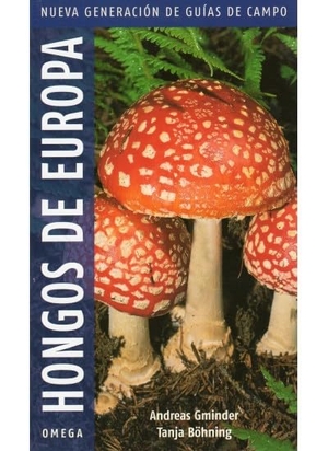 Gminder, Andreas / Tanja Böhning. Hongos de Europa. Ediciones Omega, S.A., 2008.