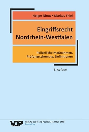Nimtz, Holger / Markus Thiel. Eingriffsrecht Nordrhein-Westfalen - Polizeiliche Maßnahmen, Prüfungsschemata, Definitionen. Deutsche Polizeiliteratur, 2024.