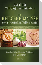 Die Heilgeheimnisse der altrussischen Volksmedizin