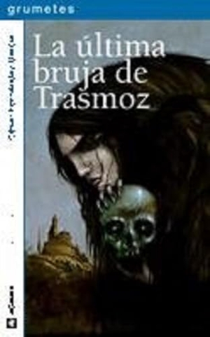 Fernández García, César / Roger Olmos. La última bruja de Trasmoz. La Galera, SAU, 2011.