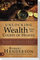 Unlocking Wealth from the Courts of Heaven