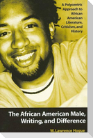 The African American Male, Writing, and Difference: A Polycentric Approach to African American Literature, Criticism, and History