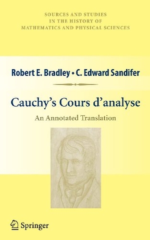 Sandifer, C. Edward / Robert E. Bradley. Cauchy¿s Cours d¿analyse - An Annotated Translation. Springer New York, 2009.
