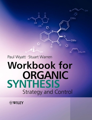 Wyatt, Paul / Stuart Warren. Workbook for Organic Synthesis - Strategy and Control. John Wiley & Sons Inc, 2008.