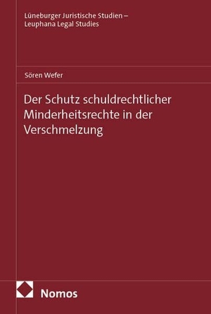 Wefer, Sören. Der Schutz schuldrechtlicher Minderheitsrechte in der Verschmelzung. Nomos Verlags GmbH, 2026.
