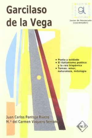 Navascués, Javier de / Vaquero Serrano, María del Carmen et al. Garcilaso de la Vega. Hualde Alfaro, Luis Enrique y Pascual Loyarte, Unai, 2006.