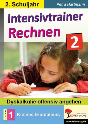 Hartmann, Petra. Intensivtrainer Rechnen / Klasse 2 - Band 1: Kleines Einmaleins - Dyskalkulie offensiv angehen. Kohl Verlag, 2020.