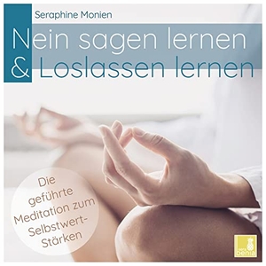 Monien, Seraphine. Nein sagen lernen & Loslassen lernen - Die geführte Meditation zum Selbstwert-Stärken. Sera Benia Verlag GmbH, 2022.