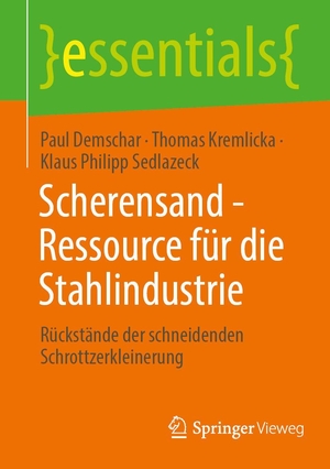 Demschar, Paul / Kremlicka, Thomas et al. Scherensand - Ressource für die Stahlindustrie - Rückstände der schneidenden Schrottzerkleinerung. Springer-Verlag GmbH, 2026.