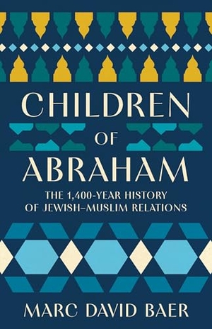 Baer, Marc David. Children of Abraham - The 1,400-Year History of Jewish-Muslim Relations. Basic Books, 2026.