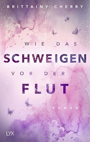 Cherry, Brittainy. Wie das Schweigen vor der Flut - Die Fortsetzung von WIE DIE RUHE VOR DEM STURM, DEM Sad Book auf Tiktok. LYX, 2026.