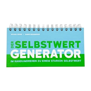 Bohne, Michael / Sabine Ebersberger. Der Selbstwert-Generator - Im Handumdrehen zu einem starken Selbstwert. Auer-System-Verlag, Carl, 2019.