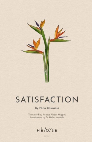 Bouraoui, Nina. Satisfaction. Heloise Press, 2022.