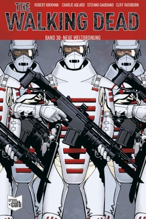Kirkman, Robert. The Walking Dead Softcover 30 - Neue Weltordnung. Cross Cult, 2023.