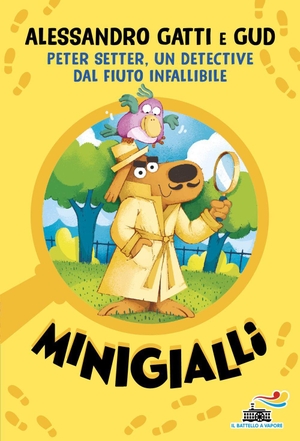Gatti, Alessandro. Peter Setter, un detective dal fiuto infallibile. Minigialli. Piemme, 2026.