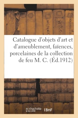 Duchesne, Georges Hyppolite. Catalogue d'objets d'art et d'ameublement, faïences et porcelaines, terres cuites de Tanagra. Hachette Livre, 2020.