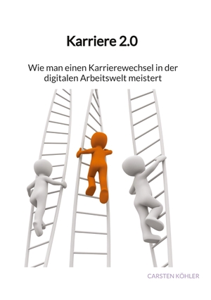 Köhler, Carsten. Karriere 2.0 - Wie man einen Karrierewechsel in der digitalen Arbeitswelt meistert. Jaltas Books, 2023.