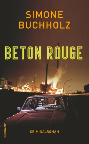Buchholz, Simone. Beton Rouge - Kriminalroman. Suhrkamp Verlag AG, 2019.