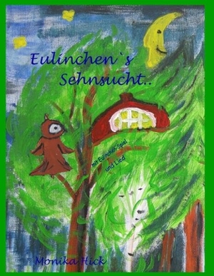 Hick, Monika. Eulinchen's Sehnsucht ... Books on Demand, 2012.