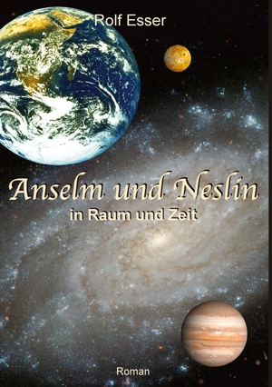 Esser, Rolf. Anselm und Neslin in Raum und Zeit. tredition, 2022.