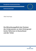 Die Mitwirkungspflicht der Parteien des Zivilprozesses vor dem Hintergrund letzter Reformen in Deutschland und der Tu¿rkei