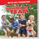 We Work as a Team