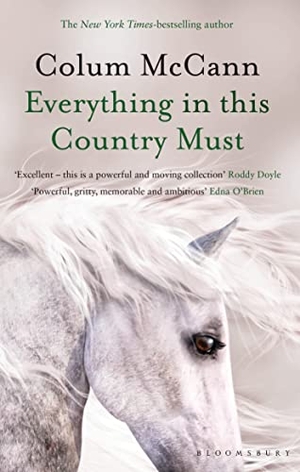 McCann, Colum. Everything in this Country Must - From the New York Times-bestselling, National Book Award-winning, Booker Prize-longlisted author of Apeirogon and Let the Great World Spin. Bloomsbury Publishing PLC, 2021.