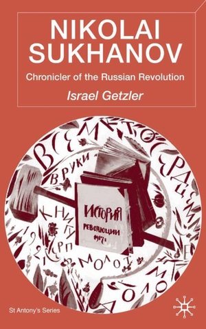 Getzler, I.. Nikolai Sukhanov - Chronicler of the Russian Revolution. Palgrave MacMillan UK, 2001.