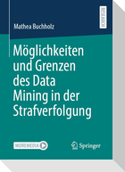 Möglichkeiten und Grenzen des Data Mining in der Strafverfolgung