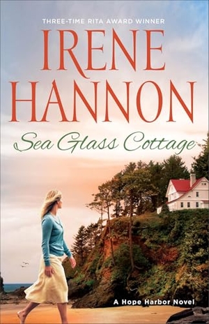 Hannon, Irene. Sea Glass Cottage - A Hope Harbor Novel. Baker Publishing Group, 2022.