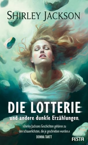 Jackson, Shirley. Die Lotterie - und andere dunkle Erzählungen. Festa Verlag, 2023.