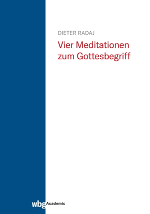 Radaj, Dieter. Vier Meditationen zum Gottesbegriff. Herder Verlag GmbH, 2021.