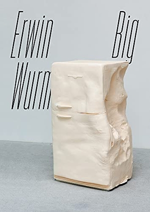 Matt, Gerald / Bazon Brock. Erwin Wurm - BIG. VfmK, 2020.