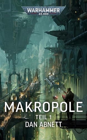 Abnett, Dan. Warhammer 40.000 - Makropole 1. Black Library, 2026.