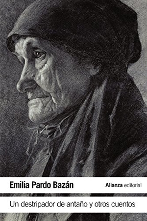 Pardo Bazán, Emilia. Un destripador de antaño y otros cuentos. Alianza Editorial, 2015.