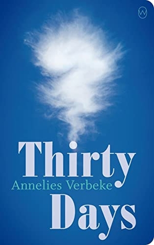 Verbeke, Annelies. Thirty Days. World Editions, 2018.