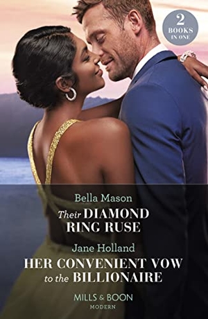 Mason, Bella / Jane Holland. Their Diamond Ring Ruse / Her Convenient Vow To The Billionaire - Their Diamond Ring Ruse / Her Convenient Vow to the Billionaire. HarperCollins, 2023.