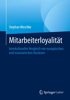 Meschke, Stephan. Loyalität der Mitarbeiter - Interkultureller Vergleich von europäischen und ostasiatischen Ansätzen. Springer-Verlag GmbH, 2023.