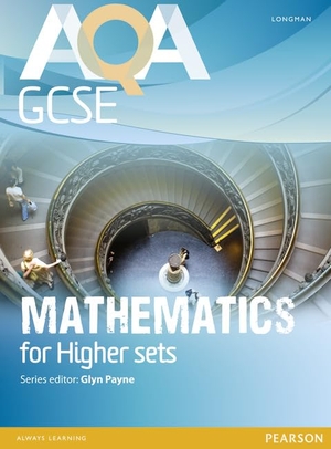 Morjaria, Avnee / Bryd, Lynn et al. AQA GCSE Mathematics for Higher sets Student Book. Pearson Education Limited, 2010.