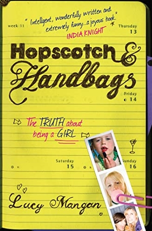 Mangan, Lucy. Hopscotch & Handbags - The Truth about Being a Girl. Headline Publishing Group, 2008.