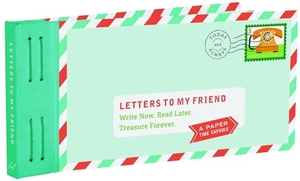 Redmond, Lea. Letters to My Friend - Write Now. Read Later. Treasure Forever.. Chronicle Books, 2017.