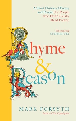 Forsyth, Mark. Rhyme and Reason - A Short History of British Poetry from the #1 bestselling author of The Etymologicon. Atlantic Publishing Group, 2025.