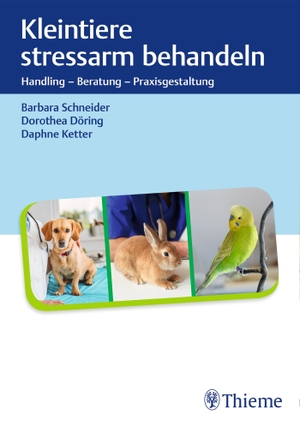 Schneider, Barbara / Döring, Dorothea et al. Kleintiere stressarm behandeln - Handling - Beratung - Praxisgestaltung. Georg Thieme Verlag, 2018.