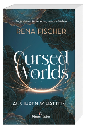 Fischer, Rena. Cursed Worlds 1. Aus ihren Schatten ... - Düster-packende Romantasy in magischen Welten. moon notes, 2022.