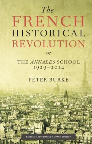 Burke, Peter. The French Historical Revolution - The Annales School 1929 - 2014. John Wiley and Sons Ltd, 2015.